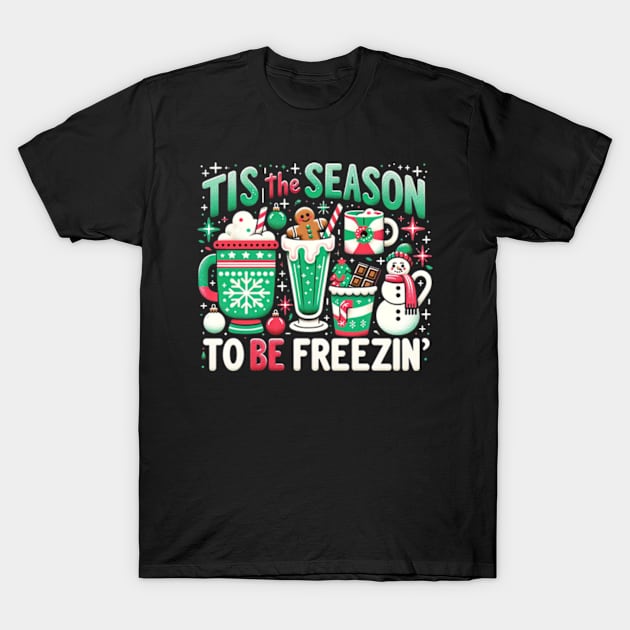 Tis' The Season To Be Freezin T-Shirt by JanaeLarson